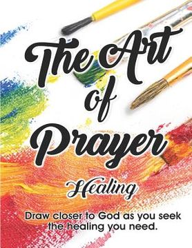 portada The Art of Prayer: Healing (en Inglés)