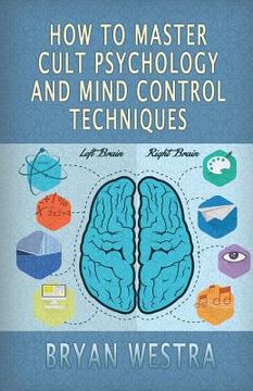 portada How to Master Cult Psychology and Mind Control Techniques (en Inglés)