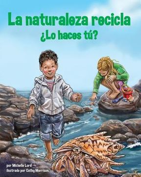 portada La Naturaleza Recicla--¿Lo Haces Tú? (Nature Recycles--How about You?) (in Spanish)