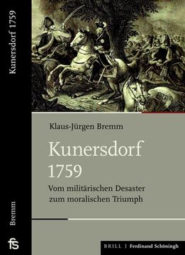 portada Kunersdorf 1759: Vom Militärischen Desaster Zum Moralischen Triumph (en Alemán)