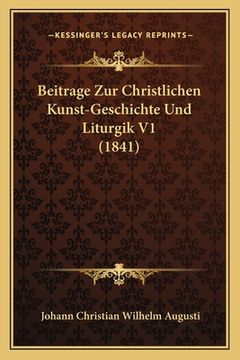 portada Beitrage Zur Christlichen Kunst-Geschichte Und Liturgik V1 (1841) (en Alemán)
