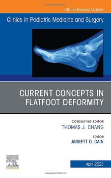 portada Current Concepts in Flatfoot Deformity , an Issue of Clinics in Podiatric Medicine and Surgery (Volume 40-2) (The Clinics: Orthopedics, Volume 40-2) (en Inglés)