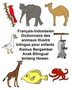 portada Français-Indonésien Dictionnaire des animaux illustré bilingue pour enfants Kamus Bergambar Anak Bilingual tentang Hewan (in French)