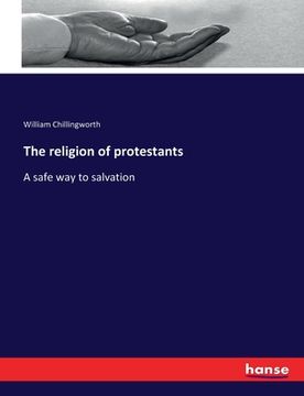portada The religion of protestants: A safe way to salvation (en Inglés)
