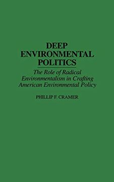 portada Deep Environmental Politics: The Role of Radical Environmentalism in Crafting American Environmental Policy (en Inglés)