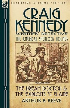portada craig kennedy-scientific detective: volume 2-the dream doctor & the exploits of elaine