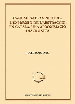 portada L'anomenat "Lo neutre": L'expressió de l'abstracció en català: una aproximació diacrònica (Biblioteca Sanchis Guarner)
