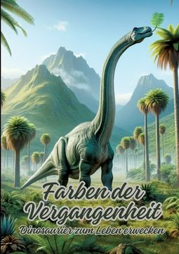 portada Farben der Vergangenheit: Dinosaurier zum Leben erwecken (in German)