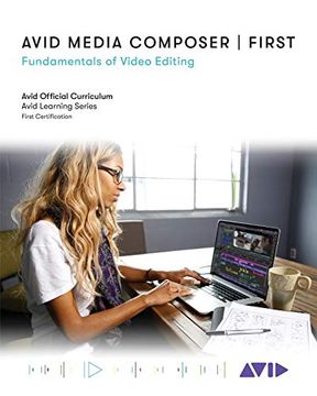 portada Avid Media Composer | First: Fundamentals of Video Editing (en Inglés)