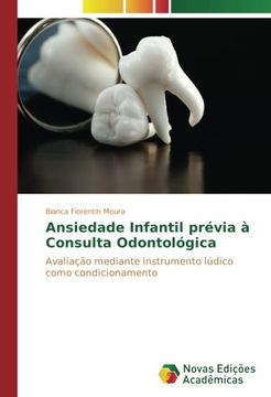 portada Ansiedade Infantil prévia à Consulta Odontológica: Avaliação mediante instrumento lúdico como condicionamento (Portuguese Edition)