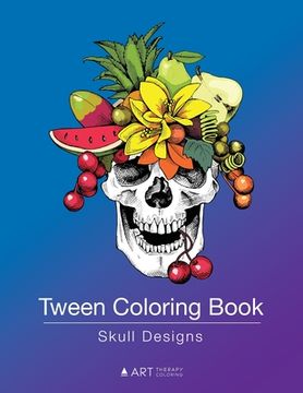 portada Tween Coloring Book: Skull Designs: Colouring Book for Teenagers, Young Adults, Boys, Girls, Ages 9-12, 13-16, Cute Arts & Craft Gift, Deta