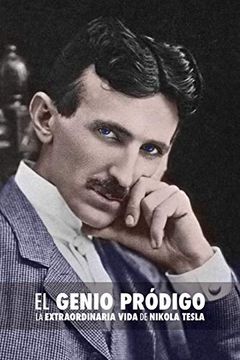 portada El Genio Pródigo: La Extraordinaria Vida de Nikola Tesla (in Spanish)