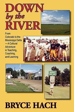 portada down by the river: from colorado to the mississippi delta, a cultural adventure in teaching, coaching, and learning (in English)