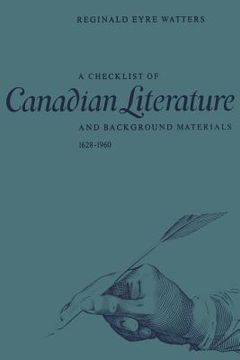 portada A Checklist of Canadian Literature and Background Materials 1628-1960 (en Inglés)