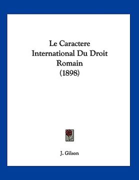 portada Le Caractere International Du Droit Romain (1898) (en Francés)