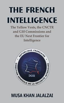 portada The French Intelligence: The Yellow Vests, the CNCTR and G10 Commissions and the EU Next Frontier for Intelligence (en Inglés)