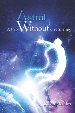 portada Astral: A Trip Without a Returning (en Inglés)