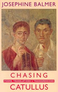 portada Chasing Catullus: Poems, Translations & Transgressions (en Inglés)