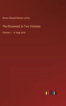 portada The Disowned; In Two Volumes: Volume 1 - in large print (en Inglés)