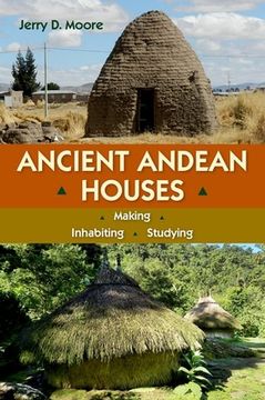 portada Ancient Andean Houses: Making, Inhabiting, Studying (en Inglés)