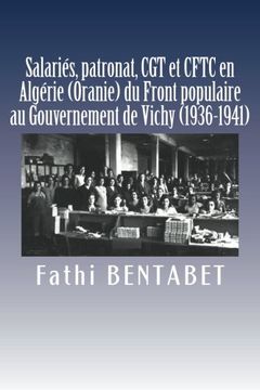 portada Salariés, patronat, CGT et CFTC en Algérie (Oranie) du Front populaire au Gouvernement de Vichy (1936-1941)
