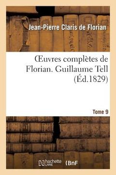 portada Oeuvres Complètes de Florian. 9 Guillaume Tell (in French)