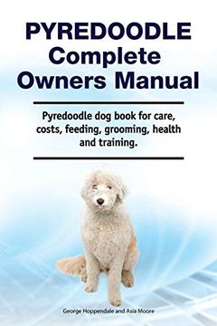 portada Pyredoodle Complete Owners Manual. Pyredoodle dog Book for Care, Costs, Feeding, Grooming, Health and Training. (en Inglés)