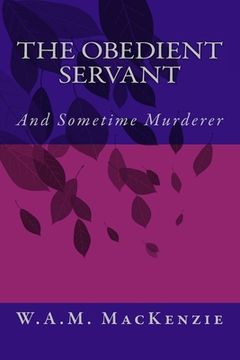 portada The Obedient Servant: And Sometime Murderer (en Inglés)