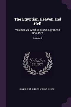 portada The Egyptian Heaven and Hell: Volumes 20-22 Of Books On Egypt And Chaldaea; Volume 2