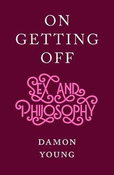 portada On Getting Off: Sex and Philosophy (in English)