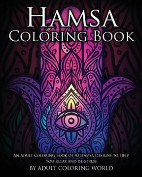 portada Hamsa Coloring Book: An Adult Coloring Book of 40 Hamsa Designs to Help You Relax and De-Stress