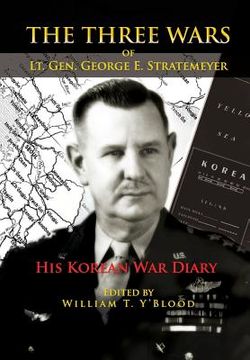 portada The Three Wars of Lt. Gen. George E. Stratemeyer: His Korean War Diary (in English)