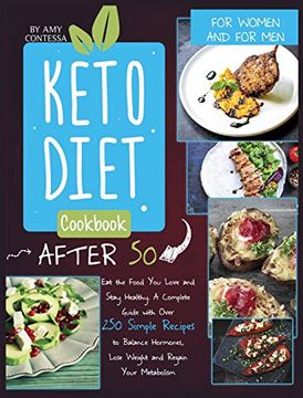 portada Keto Diet Cookbook After 50: Eat the Food you Love and Stay Healthy. A Complete Guide With Over 250 Simple Recipes to Balance Hormones, Lose Weight, and Regain Your Metabolism. For Women and men (en Inglés)