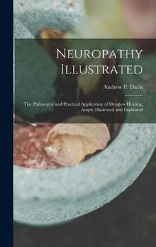 portada Neuropathy Illustrated; the Philosophy and Practical Application of Drugless Healing, Amply Illustrated and Explained (in English)