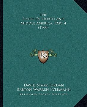 portada the fishes of north and middle america, part 4 (1900) (en Inglés)