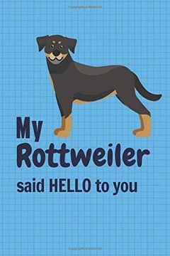 portada My Rottweiler Said Hello to You: For Rottweiler dog Fans (en Inglés)