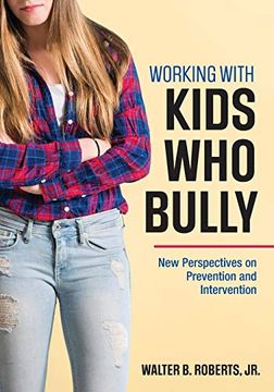 portada Working With Kids who Bully: New Perspectives on Prevention and Intervention (en Inglés)