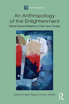 portada An Anthropology of the Enlightenment: Moral Social Relations Then and Today (Asa Monographs) (en Inglés)