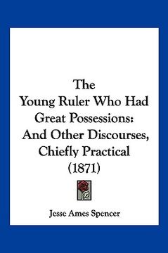 portada the young ruler who had great possessions: and other discourses, chiefly practical (1871)