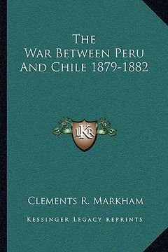 portada the war between peru and chile 1879-1882