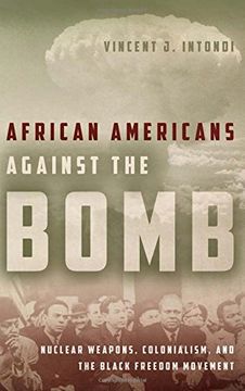 portada African Americans Against the Bomb: Nuclear Weapons, Colonialism, and the Black Freedom Movement (Stanford Nuclear age Series) (en Inglés)