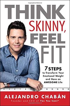 portada Think Skinny, Feel Fit: 7 Steps to Transform Your Emotional Weight and Have an Awesome Life