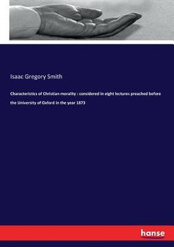 portada Characteristics of Christian morality: considered in eight lectures preached before the University of Oxford in the year 1873 (in English)