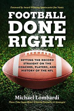 portada Football Done Right: Setting the Record Straight on the Coaches, Players, and History of the nfl 