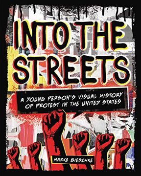portada Into the Streets: A Young Person'S Visual History of Protest in the United States (Nonfiction ― Young Adult) (en Inglés)