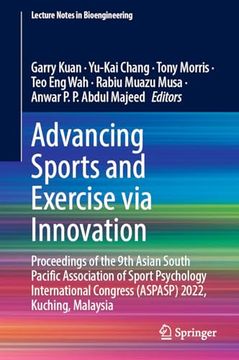 portada Advancing Sports and Exercise via Innovation: Proceedings of the 9th Asian South Pacific Association of Sport Psychology International Congress. Malaysia (Lecture Notes in Bioengineering) (en Inglés)