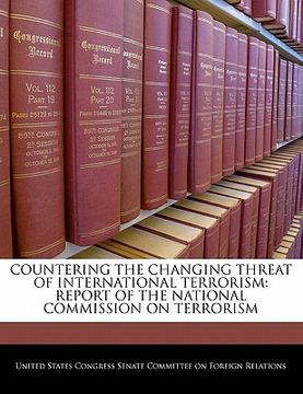 portada countering the changing threat of international terrorism: report of the national commission on terrorism (in English)
