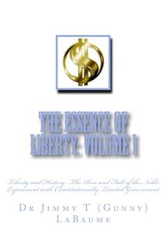 portada The Essence of Liberty: Volume I: Liberty and History: The Rise and Fall of the Noble Experiment with Constitutionally Limited Government (Liberty and ... Limited Government) (Volume 1)
