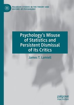 portada Psychology's Misuse of Statistics and Persistent Dismissal of Its Critics (en Inglés)