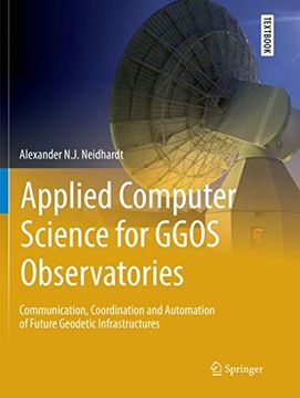 portada Applied Computer Science for Ggos Observatories: Communication, Coordination and Automation of Future Geodetic Infrastructures (en Inglés)